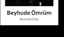 Mustafa Cihat, Beyhude Ömrüm